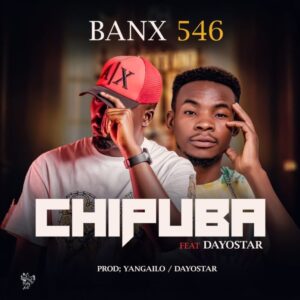 Banx 546 ft Dayostar-Chipuba | Zedhousezambia